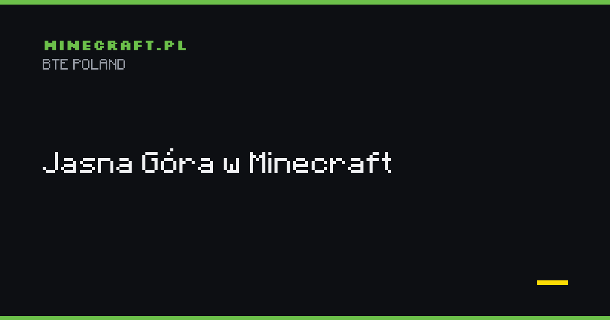 Jasna Góra w Częstochowie odtworzona w Minecraft - Build The Earth Poland