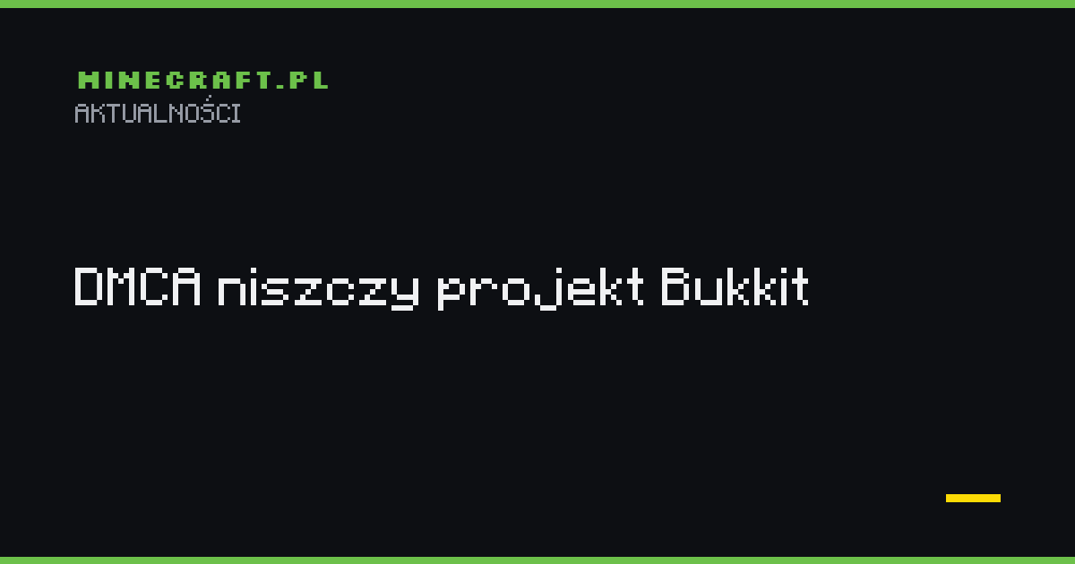 Koniec epoki - DMCA niszczy projekt Bukkit i wstrząsa społecznością serwerową