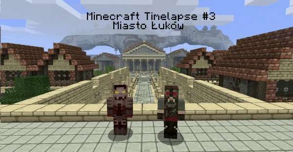 Minecraft Timelapse #3 - Miasto Łuków
